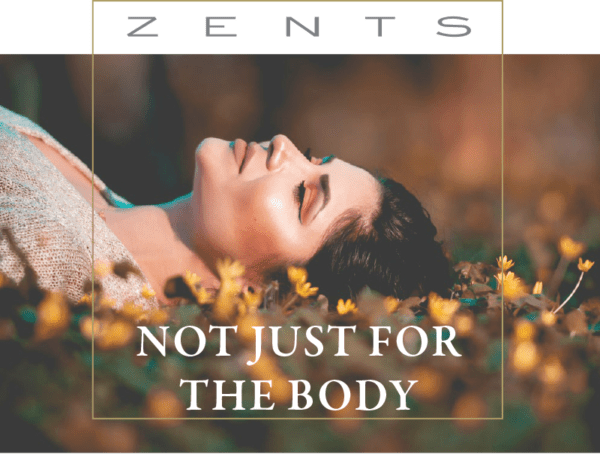 Zents not just for the body.